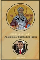 Legado De Los Padres Apostólicos Y Padres de la Iglesia: Una exploración de la teología y enseñanzas de los Padres Apostólicos y de la Iglesia (Spanish Edition) B0FPVK8JTS Book Cover
