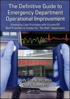 The Definitive Guide to Emergency Department Operational Improvement: Employing Lean Principles with Current ED Best Practices to Create the ?No Wait? Department 1439808406 Book Cover