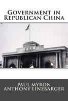 Government in Republican China 1508946760 Book Cover