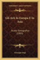 Gli Arii In Europa E In Asia: Studio Etnografico (1903) 1161187138 Book Cover
