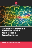 Ambiente construído islâmico: Tecido tradicional e transformação (Portuguese Edition) 6208338859 Book Cover