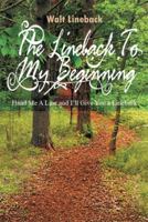 The Lineback to My Beginning: Hand Me a Line and I'll Give You a Lineback 1493122797 Book Cover