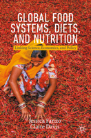 Global Food Systems, Diets, and Nutrition: Linking Science, Economics, and Policy (Palgrave Studies in Agricultural Economics and Food Policy) 3030727629 Book Cover
