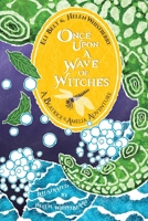 Once Upon a Wave of Witches: A Beatrice & Amelia Adventure (The Adventures of Beatrice & Amelia) 1960671057 Book Cover
