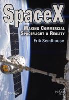 Spacex: Making Commercial Spaceflight a Reality 1461455138 Book Cover