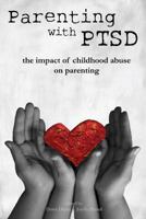 Parenting with PTSD: the impact of childhood abuse on parenting 1976420261 Book Cover