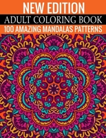 New Edition Adult Coloring Book 100 Amazing Mandalas Patterns: And Adult Coloring Book 1699158576 Book Cover