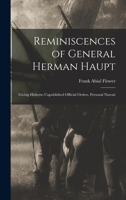 Reminiscences of General Herman Haupt; Giving Hitherto Unpublished Official Orders, Personal Narrati 1018312846 Book Cover