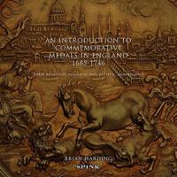 An Introduction to Commemorative Medals in England 1685-1746: Their Religious, Political and Artistic Significance 1907427104 Book Cover