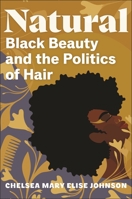 Natural: Black Beauty and the Politics of Hair 1479814733 Book Cover