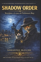 Shadow Order: Scarjaw & il Caso di Fishtown Bay (Squadra Speciale Shadow Order - Edizione Italiana) (Italian Edition) B0GQ3FHHJH Book Cover