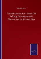 Von der Elbe bis zur Tauber: Der Feldzug der Preußischen Main-Armee im Sommer 1866 (German Edition) 1149175885 Book Cover