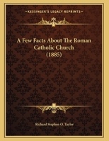 A Few Facts about the Roman Catholic Church 1169474470 Book Cover