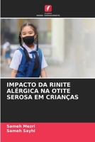 Impacto Da Rinite Alérgica Na Otite Serosa Em Crianças (Portuguese Edition) 6207910230 Book Cover