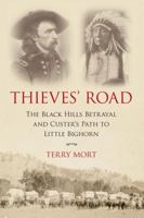 Thieves' Road: The Black Hills Betrayal and Custer's Path to Little Bighorn 1633883337 Book Cover