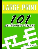 LARGE-PRINT 101 CROSSWORD PUZZLES: Easy Puzzles to Entertain Your Brain B08L41B82M Book Cover