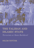 The Taliban and Islamic State: Terrorists or State Builders? 1804415960 Book Cover