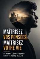 Maîtrisez vos pensées, maîtrisez votre vie: comment l’état d’esprit façonne votre réalité (French Edition) B0GHYN4HLP Book Cover