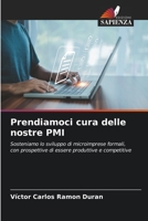 Prendiamoci cura delle nostre PMI: Sosteniamo lo sviluppo di microimprese formali, con prospettive di essere produttive e competitive (Italian Edition) B0CJBP1CND Book Cover