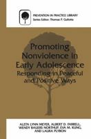 Promoting Non-Violence in Early Adolescence: Responding in Peaceful and Positive Ways (Prevention in Practice Library) 0306463865 Book Cover