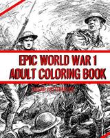 Epic World War 1 Adult Coloring Book 1540607577 Book Cover