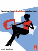 Interactive Television Production 0240516796 Book Cover