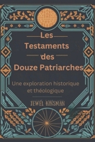 Les Testaments des Douze Patriarches: Une exploration historique et théologique (French Edition) B0DZNZQ3N8 Book Cover