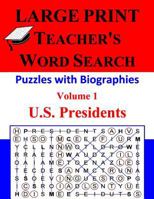 Large Print - Teacher's Word Search, Volume 1: U.S. Presidents: Volume 1: U.S. Presidents 1537685503 Book Cover