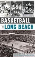 Basketball in Long Beach 1609499751 Book Cover