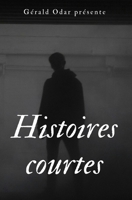 Histoires courtes tome I: recueil de nouvelles (Collection de nouvelles) (French Edition) 2958958078 Book Cover