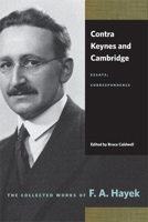 Contra Keynes & Cambridge: Essays Correspondence (Collected Works of Friedrich August Hayek) 0865977445 Book Cover
