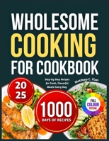 WHOLESOME COOKING FOR BEGINNERS: Step-by-Step Recipes for Fresh, Flavorful Meals Every Day B0F8BXNZKF Book Cover