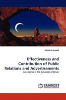 Effectiveness and Contribution of Public Relations and Advertisements: An analysis in the Sultanate of Oman 3838367049 Book Cover
