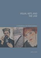 Visual Arts and the Law: A Handbook for Professionals 1848220863 Book Cover