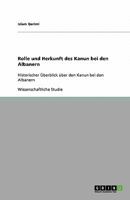 Gewohnheitsrecht in Albanien: Rolle und Herkunft des Kanun:Historischer Überblick über den Kanun bei den Albanern 3640537882 Book Cover