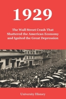 1929: The Wall Street Crash That Shattered the American Economy and Ignited the Great Depression B0DY66HX9X Book Cover