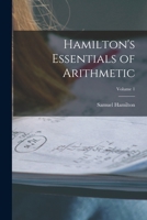Hamilton's Essentials of Arithmetic, Volume 1 1018057757 Book Cover