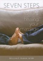 Seven Steps Toward Healing Your Marriage 0764815520 Book Cover