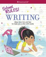 School Rules! Writing: Ideas, How-To's, and Tips to Make You a Whiz with Words 1683370007 Book Cover