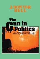 The Gun in Politics: An Analysis of Irish Political Conflict 1560005661 Book Cover