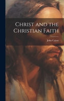 Christ and the Christian Faith 1021395366 Book Cover