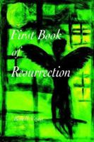 First Book of Resurrection 1411685938 Book Cover