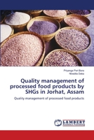 Quality management of processed food products by SHGs in Jorhat, Assam: Quality management of processed food products 3659132578 Book Cover