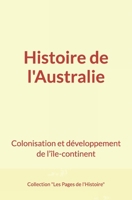 Histoire de L'Australie: Colonisation Et Developpement de L'Ile-Continent 2366594240 Book Cover
