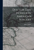 Doctor Dan Pioneer In American Surgery 1016616376 Book Cover