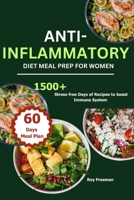 Anti-Inflammatory Diet Meal Prep for Women: 1500 Stress-free Days of Recipes to boost Immune System B0CL2KFHM6 Book Cover