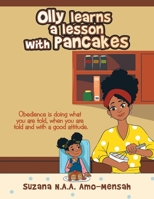 Olly Learns a Lesson with Pancakes: Obedience Is Doing What You Are Told, When You Are Told and with a Good Attitude. 1728376440 Book Cover