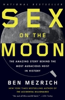 Sex on the Moon: The Amazing Story Behind the Most Audacious Heist in History 0307741346 Book Cover