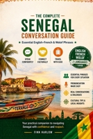 The Complete Senegal Conversation Guide: Essential English–French & Wolof Phrases for Travel, Daily Life & Local Communication B0H24YQ286 Book Cover