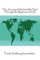 The Journey of This Invisible Soul Through the Mysteries of Life 1438922000 Book Cover